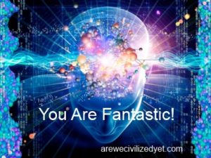 You Are Fantastic.